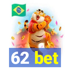 62 bet